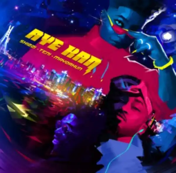 Shizzi - Aye Kan ft. Teni x Mayorkun